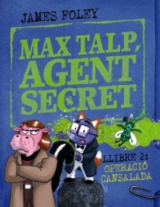 max talp, agent secret. llibre 2: operacio cansalada-james foley-9788448964511