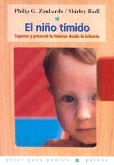 el niño timido: superar y prevenir la timidez desde infancia-philip zimbardo-shirley radl-9788449311611
