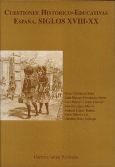 cuestiones historico-educativas: españa, siglos xviii-xx-rosa et al. calatayud soler-9788460076711
