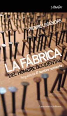 la fabrica del hombre occidental-pierre legendre-9788461090211