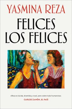 felices los felices-yasmina reza-9788466382311
