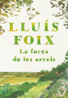 la força de les arrels (ebook)-lluis foix-9788466432511