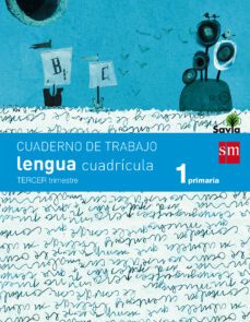 cuaderno de lengua, cuadricula 1º primaria, 3er trimestre savia-9788467570311