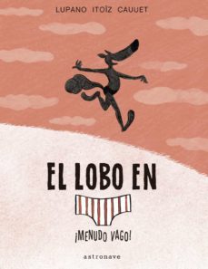el lobo en calzoncillos 4. ¡menudo vago!-wilfrid lupano-mayana itoiz-9788467939811
