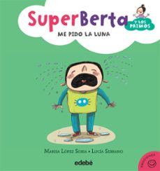 emociones 4. superberta y los primos: me pido la luna-marisa lopez soria-9788468315911