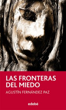las fronteras del miedo-agustin fernandez paz-9788468327211