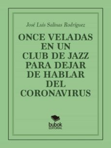 once veladas en un club de jazz para dejar de hablar del coronavirus (ebook)-jose luis salinas rodriguez-9788468546711