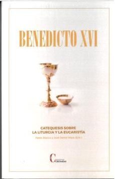 catequesis sobre la liturgia y la eucarestia  benedicto xvi-joseph benedicto xvi ratzinger-9788470576911