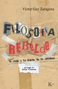 filosofia rebelde: un viaje a la fuente de la sabiduria-9788472457911