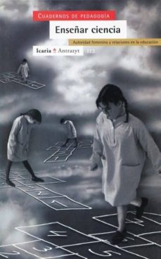 enseñar ciencia: autoridad femenina y relaciones en la educacion-9788474263411