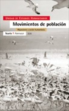 movimientos de poblacion: unidad de estudios humanitarios-9788474266511