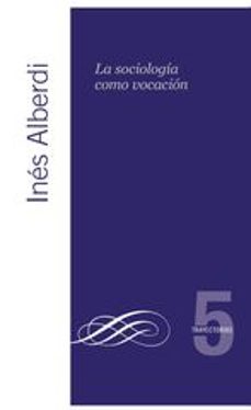 la sociologia como vocacion-ines alberdi-9788474768411