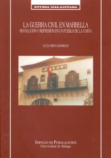 la guerra civil en marbella: resolucion y represion en un pueblo de la costa-lucia prieto borrego-9788474967111