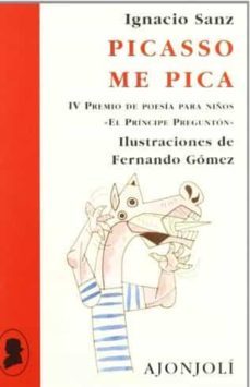 picasso me pica (iv premio de poesia para niños el principe pregu nton)-ignacio sanz-9788475179711