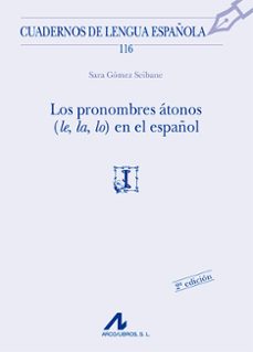 los pronombres atonos (le, la, lo) en el español-sara gomez seibane-9788476358511