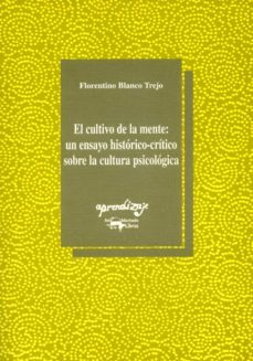 el cultivo de la mente: un ensayo historico-critico sobre la cult ura psicologica-9788477741411