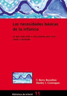 las necesidades basicas de la infancia-t. berry brazelton-9788478273911