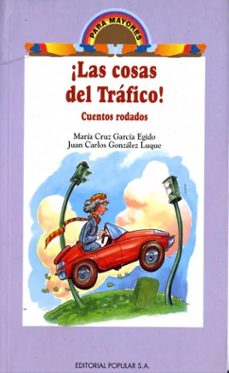 las cosas del trafico cuentos rodados-maria cruz garcia egido-juan carlos gonzalez luque-9788478841011