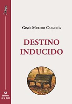 destino inducido-gines mulero caparros-9788479605711