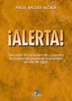 ¡alerta!: descubre de forma sencilla y practica los problemas gra ves de tu empresa, sus vias de agua-9788479787011