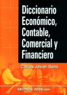 diccionario economico, contable, comercial y financiero-carlos javier sanz-9788480888011