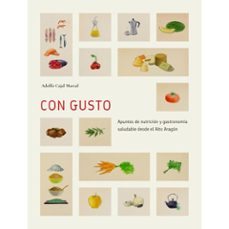 con gusto: apuntes de nutricion y gastronomia saludable desde el altoaragon-adolfo cajal marzal-9788481273311