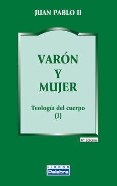 varon y mujer teologia del cuerpo-9788482390611