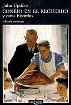 conejo en el recuerdo y otras historias-john updike-9788483102411