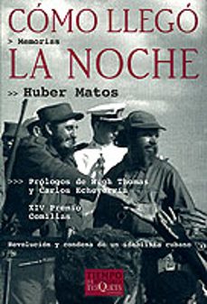 como llego la noche: revolucion y condena de un idealista cubano (xiv premio comillas)-huber matos-9788483107911