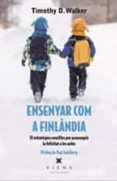 ensenyar com a finlandia: 33 estrategies senzilles per aconseguir mes felicitat a les aules-timothy d. walke-9788483309711