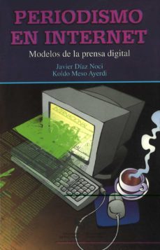 periodismo en internet: modelos de la prensa digital-koldo meso ayerdi-javier diaz noci-9788483731611