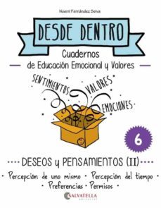 deseos y pensamientos (ii): desde dentro 6 (percepcion de uno mismo-del tiempo-preferencias-permisos)-noemi fernandez selva-9788484128311