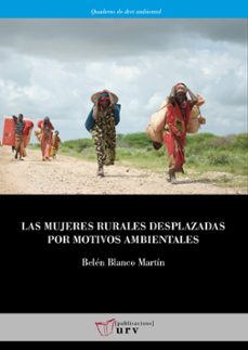 las mujeres rurales desplazadas por motivos ambientales-belen blanco martin-9788484249511
