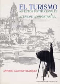el turismo: aspectos institucionales y actividad administrativa-9788484480211