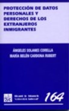 proteccion de datos personales y derechos de los extranjeros inmi grantes-angeles solanes corella-maria belen cardona rubert-9788484563211