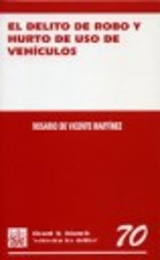 el delito de robo y hurto de uso de vehiculos-rosario de vicente martinez-9788484565611