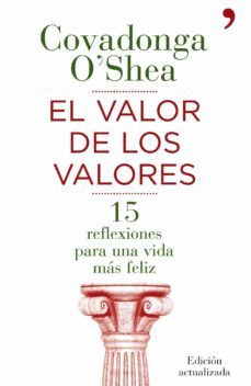 el valor de los valores: 15 reflexiones para una vida mas feliz-covadonga o shea-9788484609711