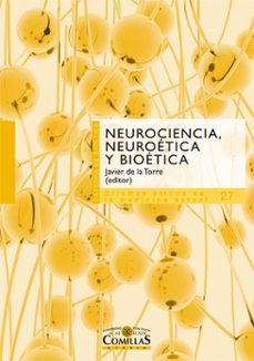 neurociencia, neuroetica y bioetica (ebook)-javier de la torre-9788484685197