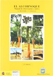 el alcornoque: manual de reforestacion y cultivo (2ª ed.)-gregorio montero gonzalez-9788484761211