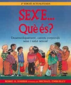 sexe... que es? desenvolupament, canvis corporals sexe i salut se xual-robie h. harris-9788484882411