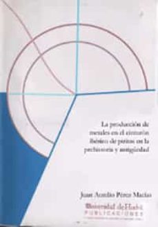 la produccion de metales en el cinturon iberico de piritas en la prehistoria y a-9788488751911