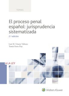 el proceso penal español: jurisprudencia sistematizada 2ª ed-luis maria uriarte valiente-9788490206911