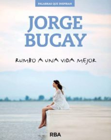 rumbo a una vida mejor-jorge bucay-9788490562611