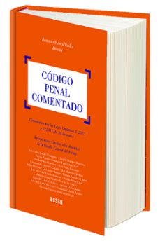 codigo penal comentado especial consideraciones introducidad por las leyes orgánicas 1/2015 y 2/2015, de 30 de marzo, incluye acceso on-line a las directrices de la fiscalia  general del estado.-9788490900611