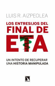 los entresijos del final de eta (ebook)-luis r. aizpiolea-9788490977811