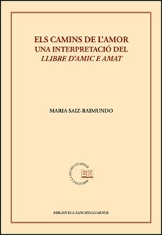 els camins de l amor. una interpretacio del "llibre d amic e amat "-maria saiz raimundo-9788491337911