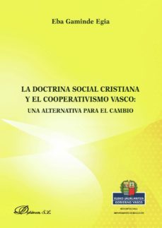 la doctrina social cristiana y el cooperativismo vasco.una alternativa para el cambio (ebook)-eba gaminde egia-9788491481911