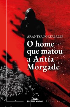o home que matou a antia morgade (ebook)-arantza portabales-9788491519911