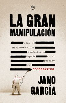 la gran manipulacion: como la desinformacion convirtio a españa en el paraiso del coronavirus-9788491648611