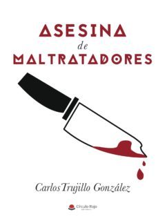 asesina de maltratadores-carlos trujillo gonzalez-9788491834311